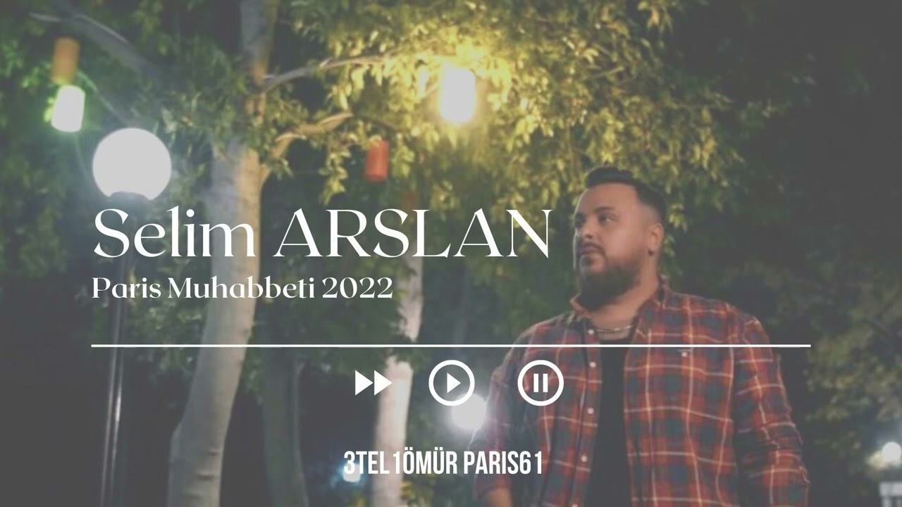 Selim ARSLAN - Paris Muhabbeti 2022