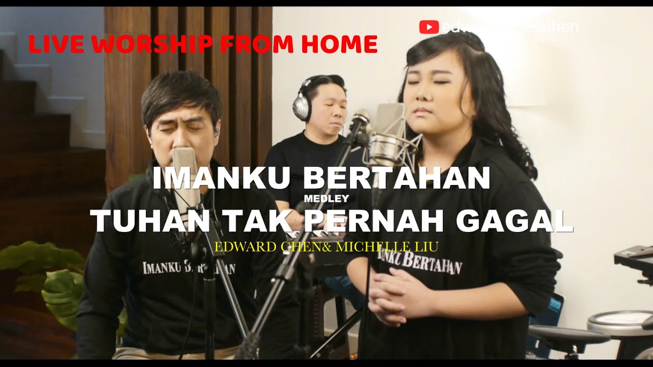 [LIVE] Imanku Bertahan medley Tuhan Tak Pernah Gagal (Worship fr Home) - Edward Chen & Michelle Liu