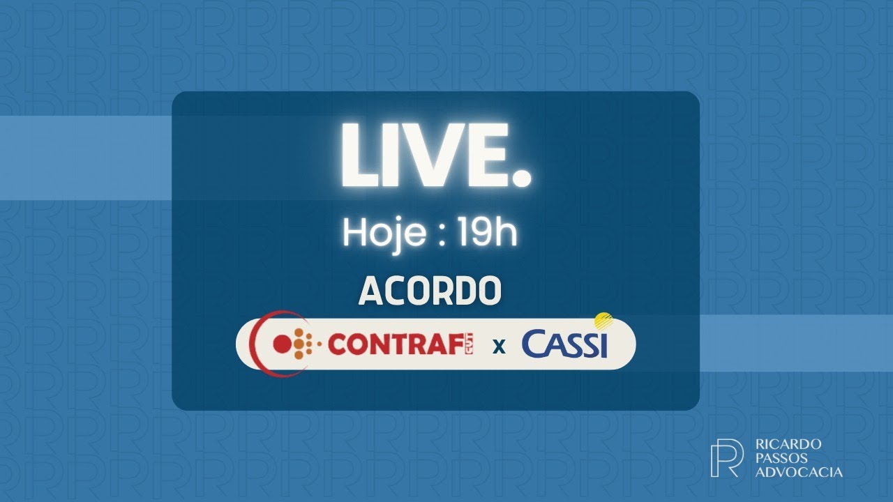 Live sobre as contribuições em favor da CASSI - acordo com a CONTRAF - Ricardo Passos Advocacia