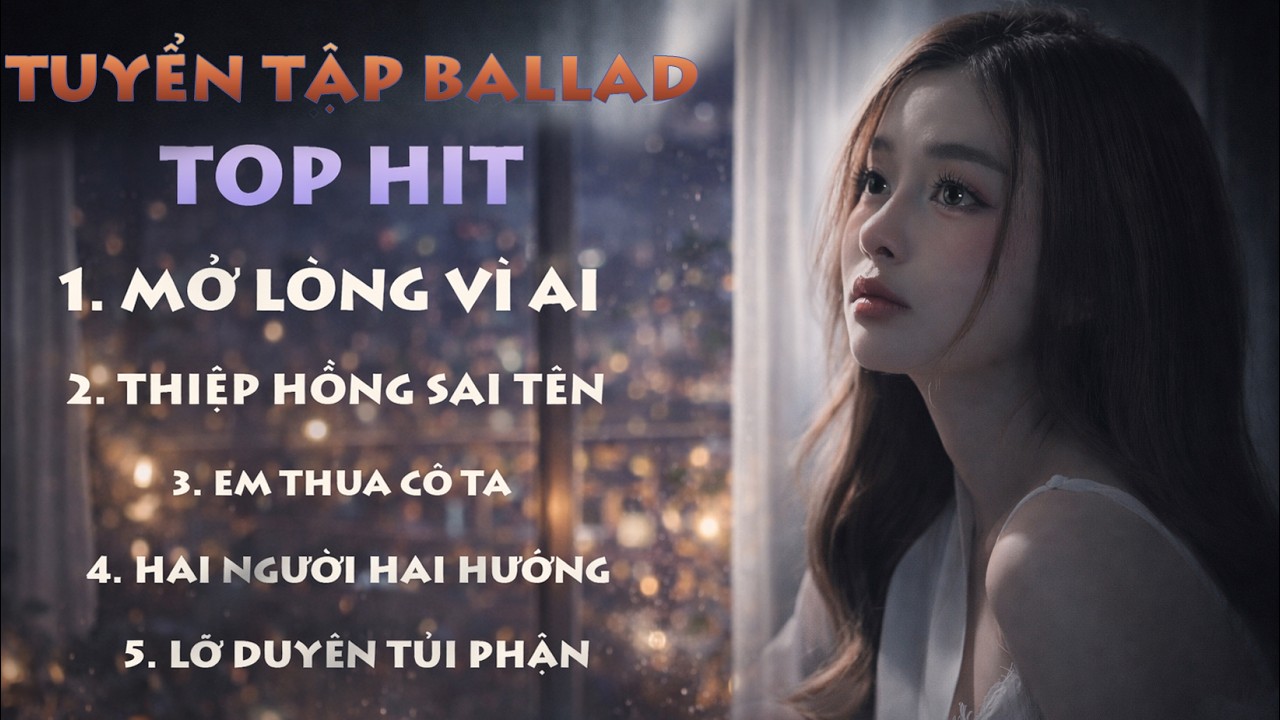 MỞ LÒNG VÌ AI - Ballad Buồn Triệu View Hot TikTok | Em Một Lòng Vì Anh Nhưng Anh Mở Lòng Vì Ai