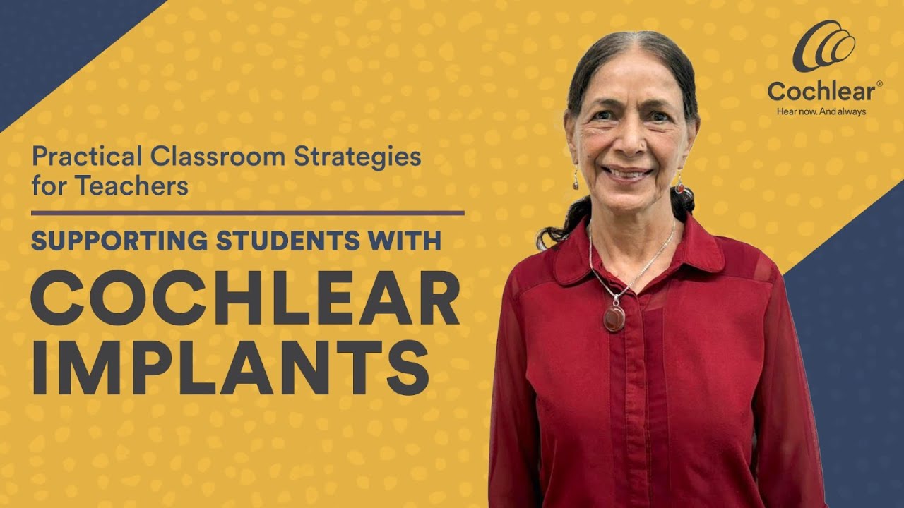 Practical Classroom Strategies for Teachers | Supporting Students with Cochlear Implants