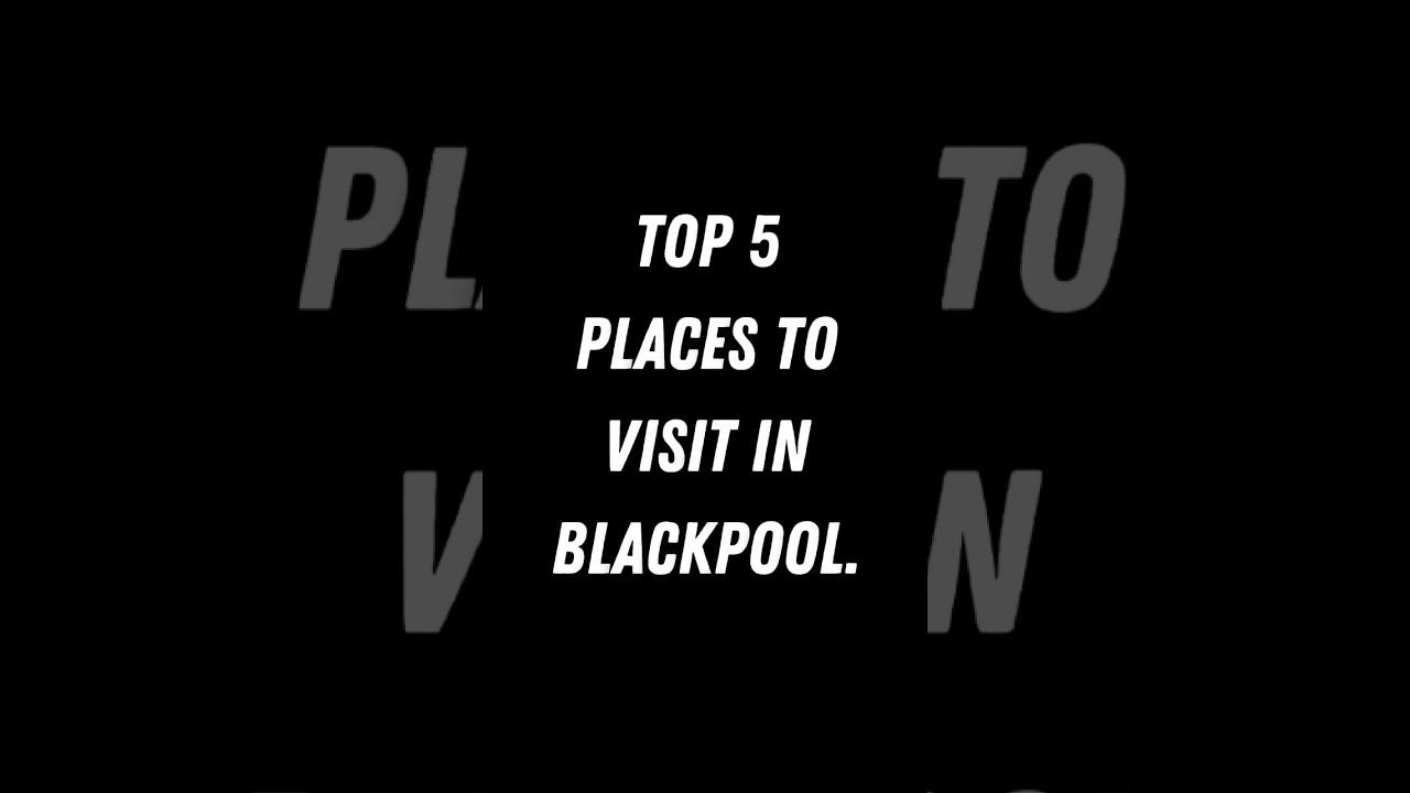 Top 5 places to visit in Blackpool #shorts #blackpool #travel #fyp #tourism #history #atrractions