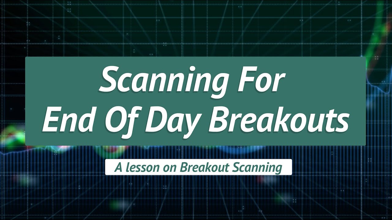 Scanning For End Of Day Breakouts In The Stock Market