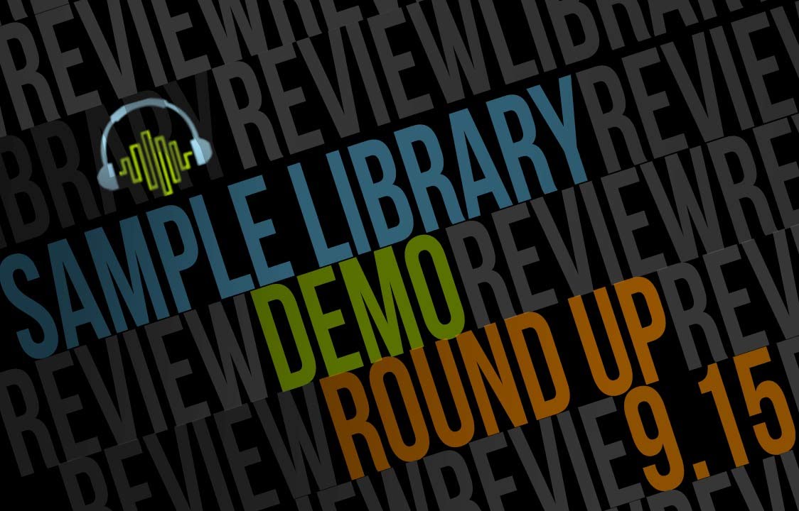 Demo Round Up Review 9.15 Sample Library Review