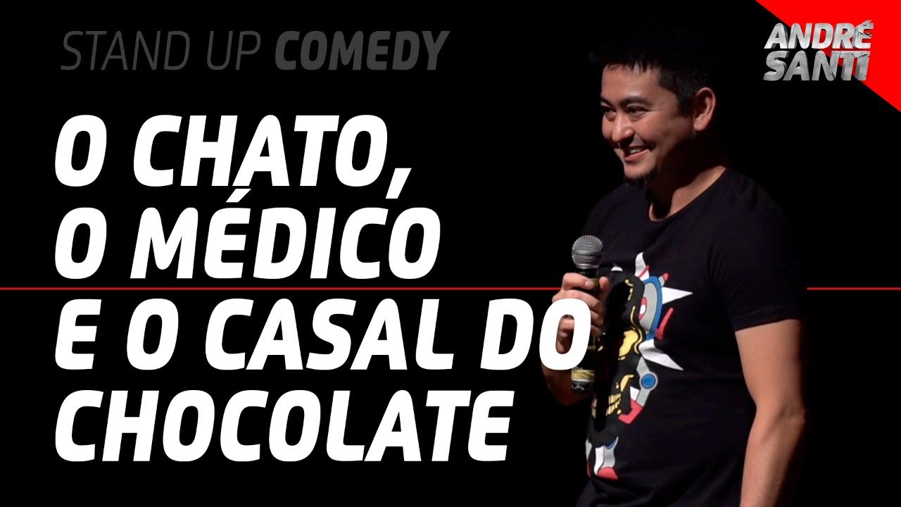 O CHATO, O MÉDICO E O CASAL DO CHOCOLATE - André Santi - Stand Up Comedy