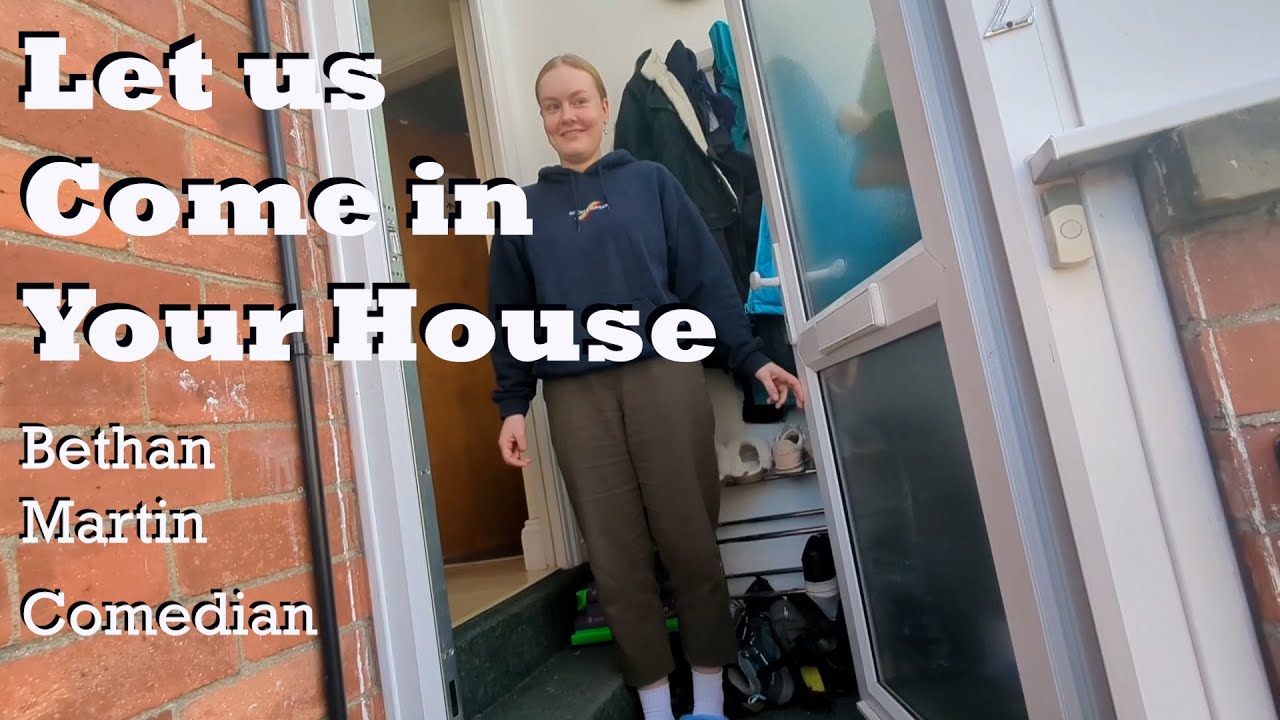 Let us Come in Your House BETHAN MARTIN
