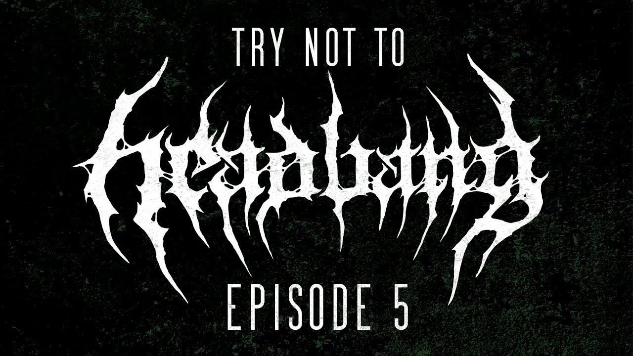 TRY NOT TO HEADBANG - Episode 5 (For ‪@HardcoreKeem  )