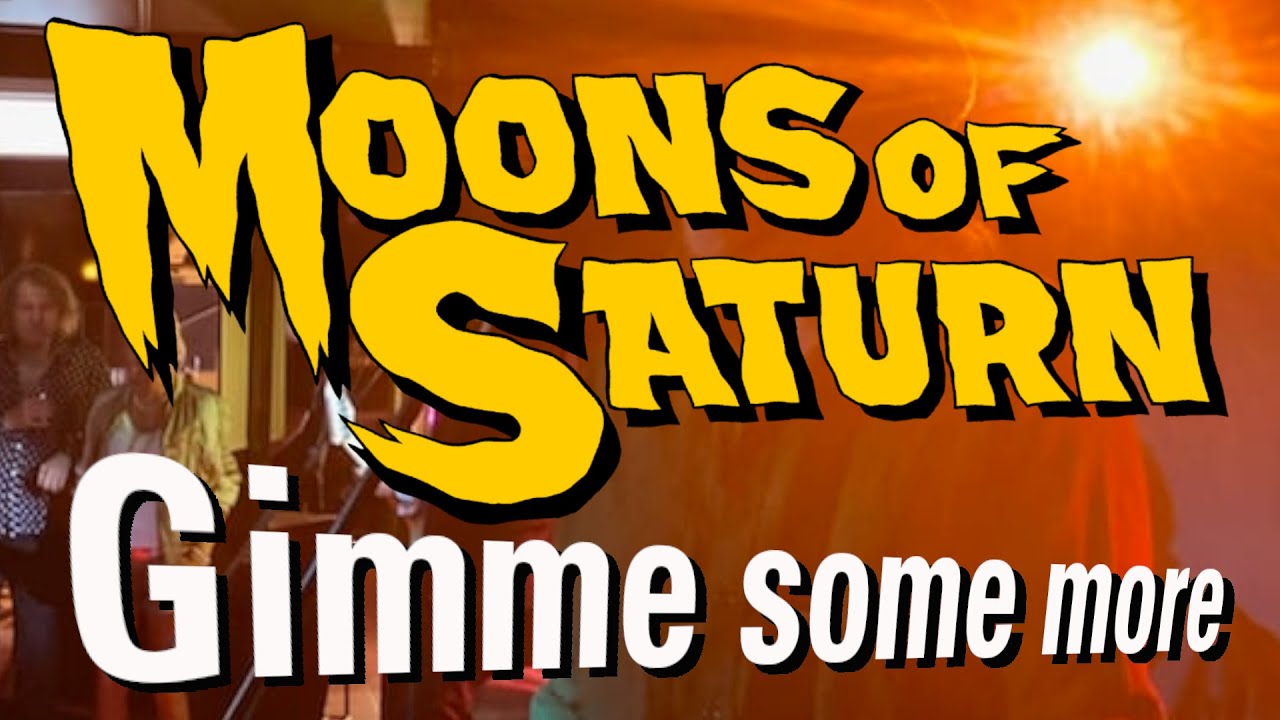 MOONS of SATURN  -  Gimme some more