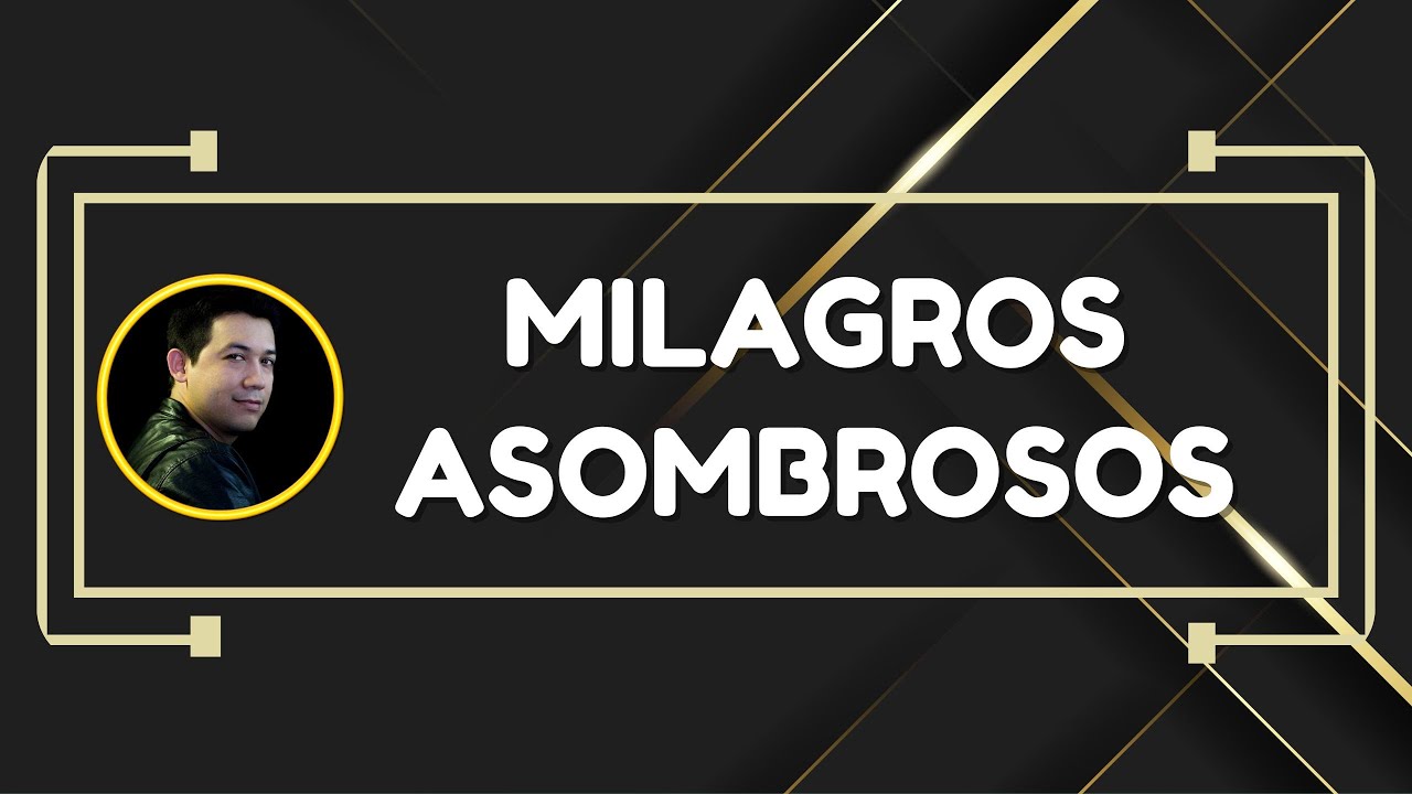 Milagros asombrosos