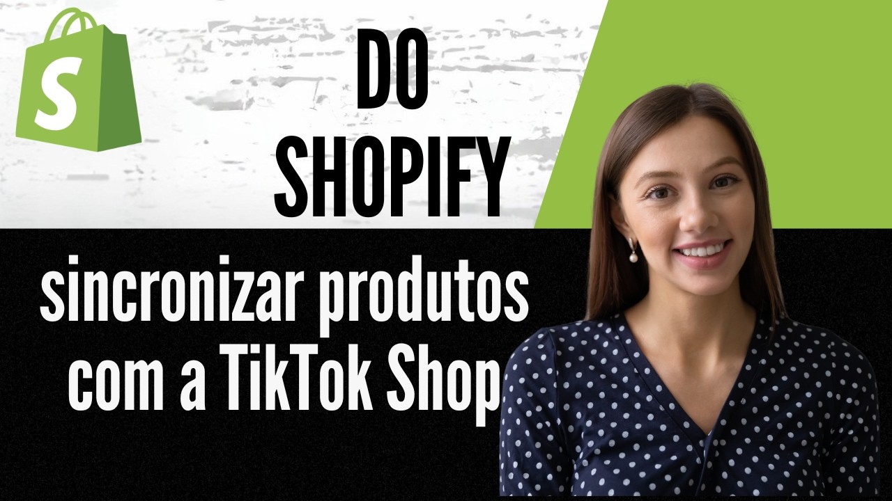 Como sincronizar produtos do Shopify com a TikTok Shop