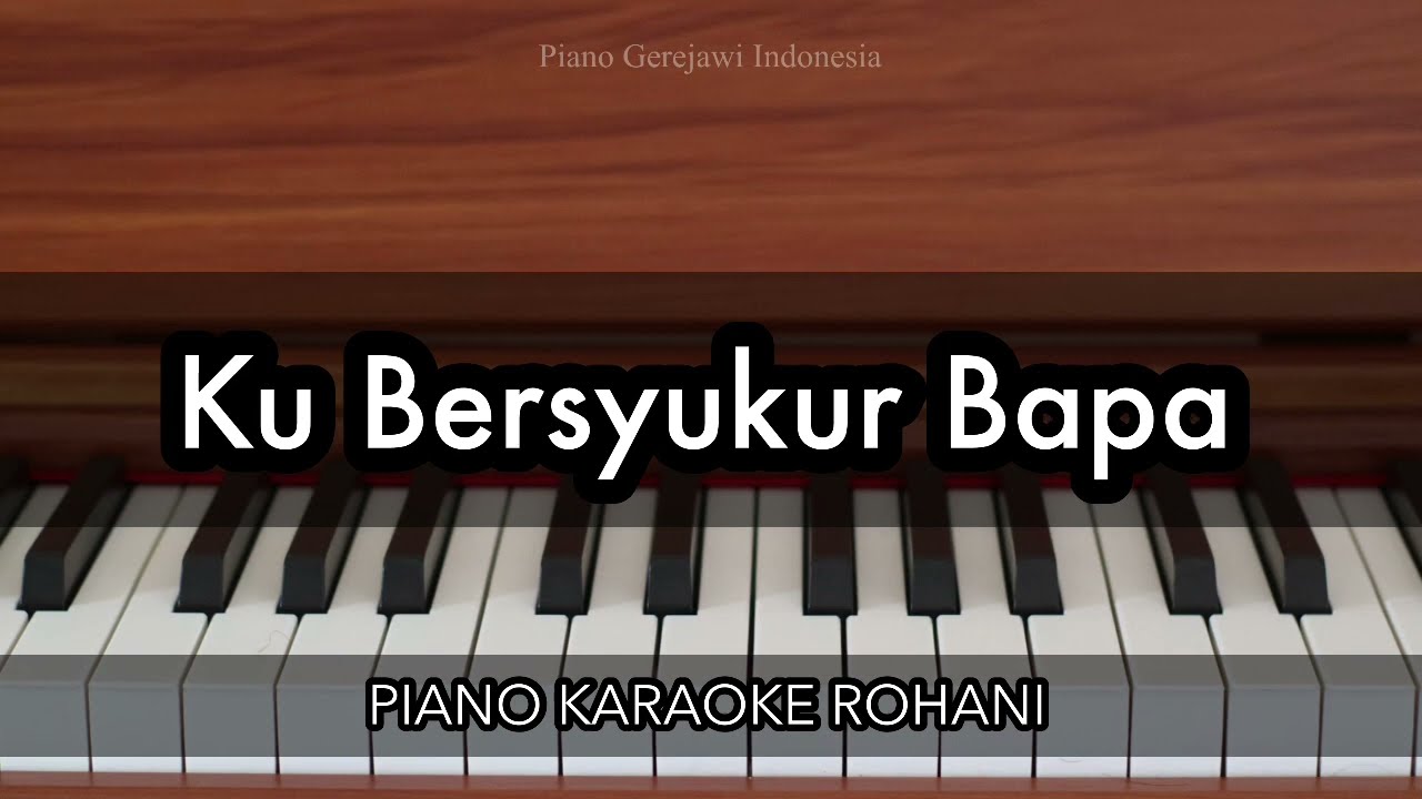 Ku Bersyukur Bapa | Piano Karaoke Rohani