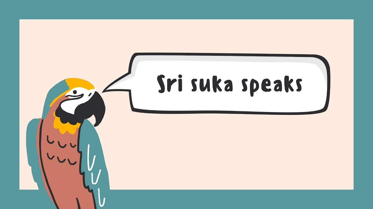 Sri Suka speaks  🦜