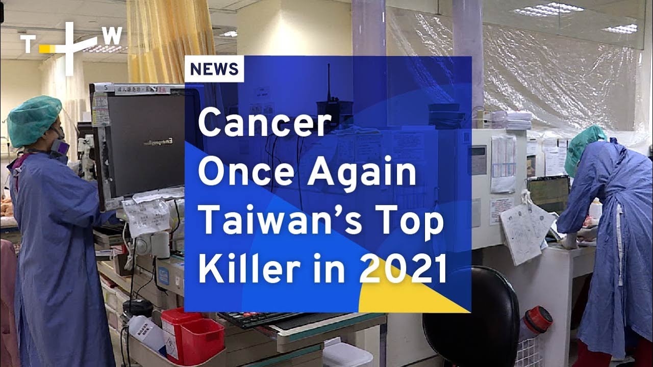 Cancer Once Again Taiwan’s Top Killer in 2021 | TaiwanPlus News