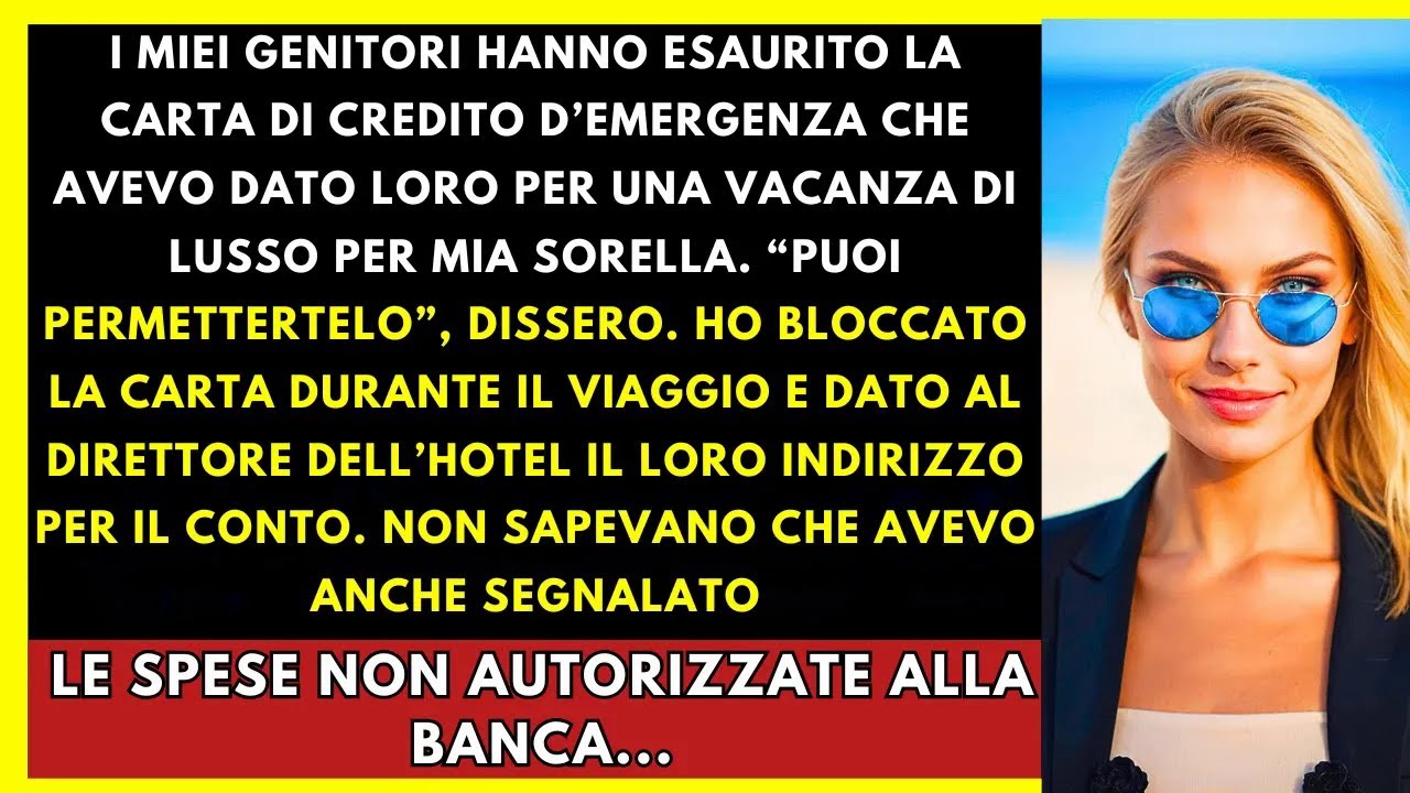 I Miei Genitori Hanno Usato La Mia Carta D’Emergenza Per Le Vacanze Di Mia Sorella Li Ho Lasciati Lì