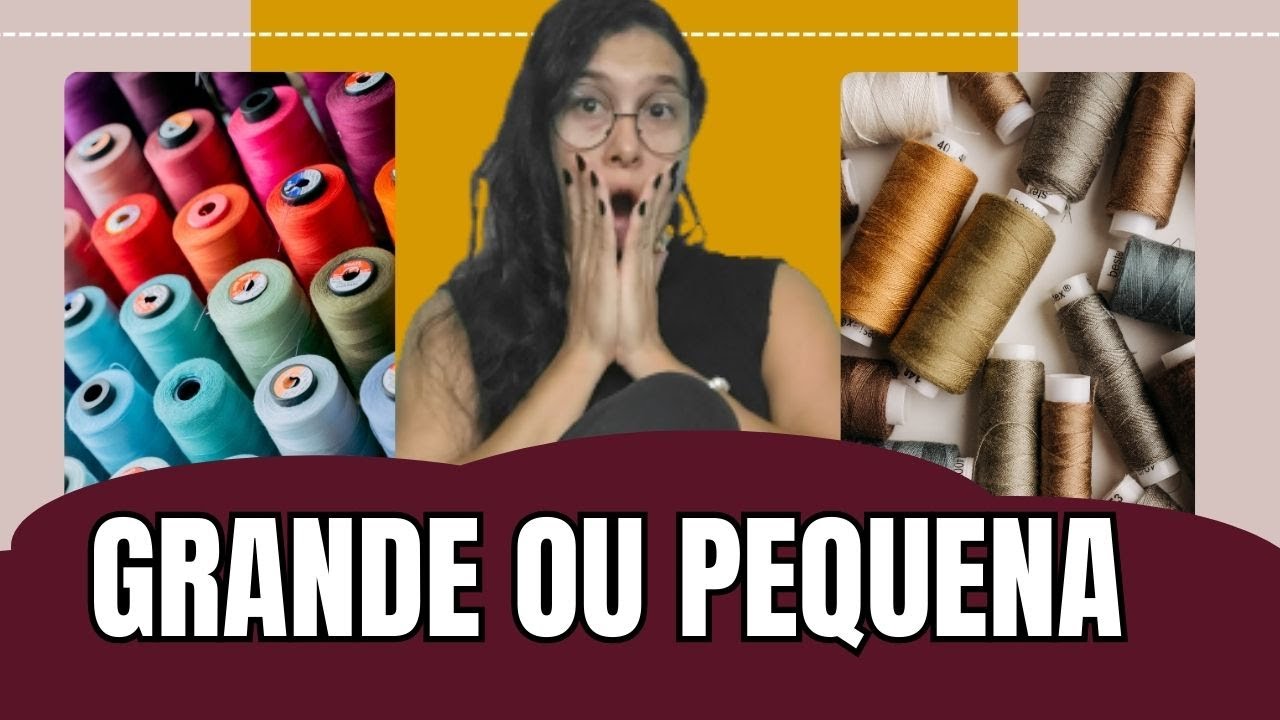 Qual Linha usar na máquina de costura | TUBO GRANDE OU PEQUENO |