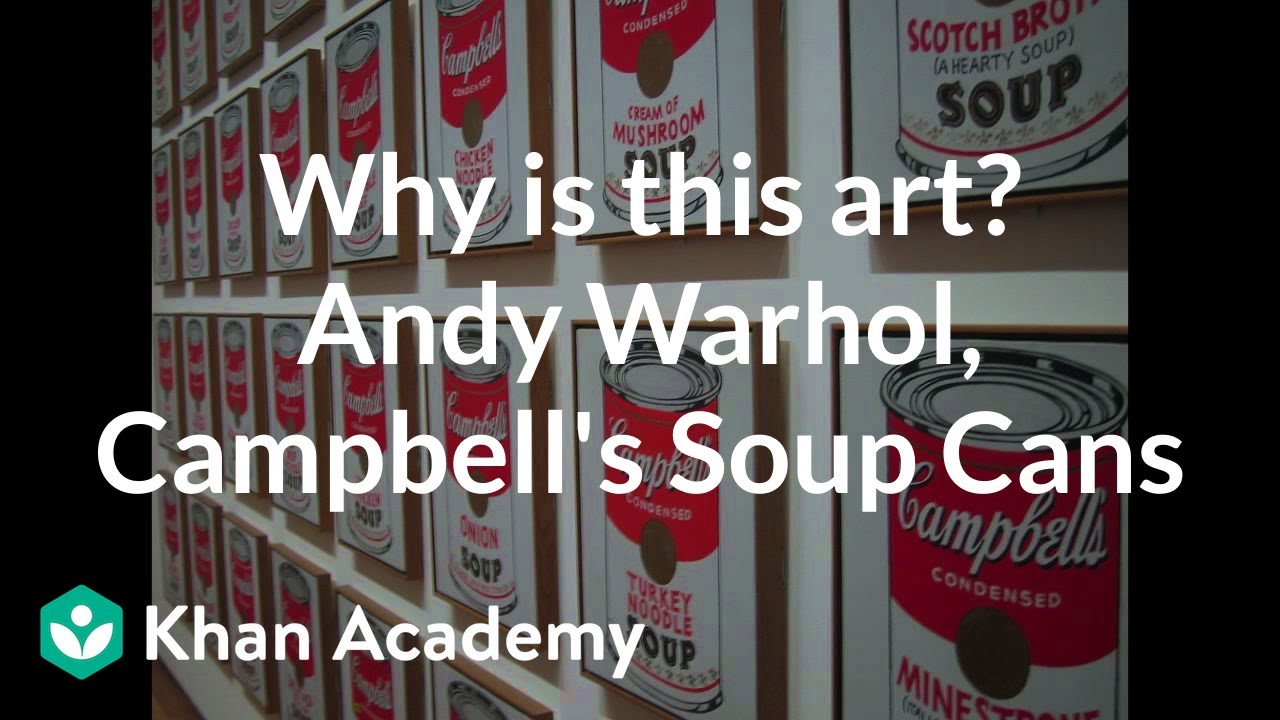 Why is this art? Andy Warhol, Campbell's Soup Cans | Art History | Khan Academy