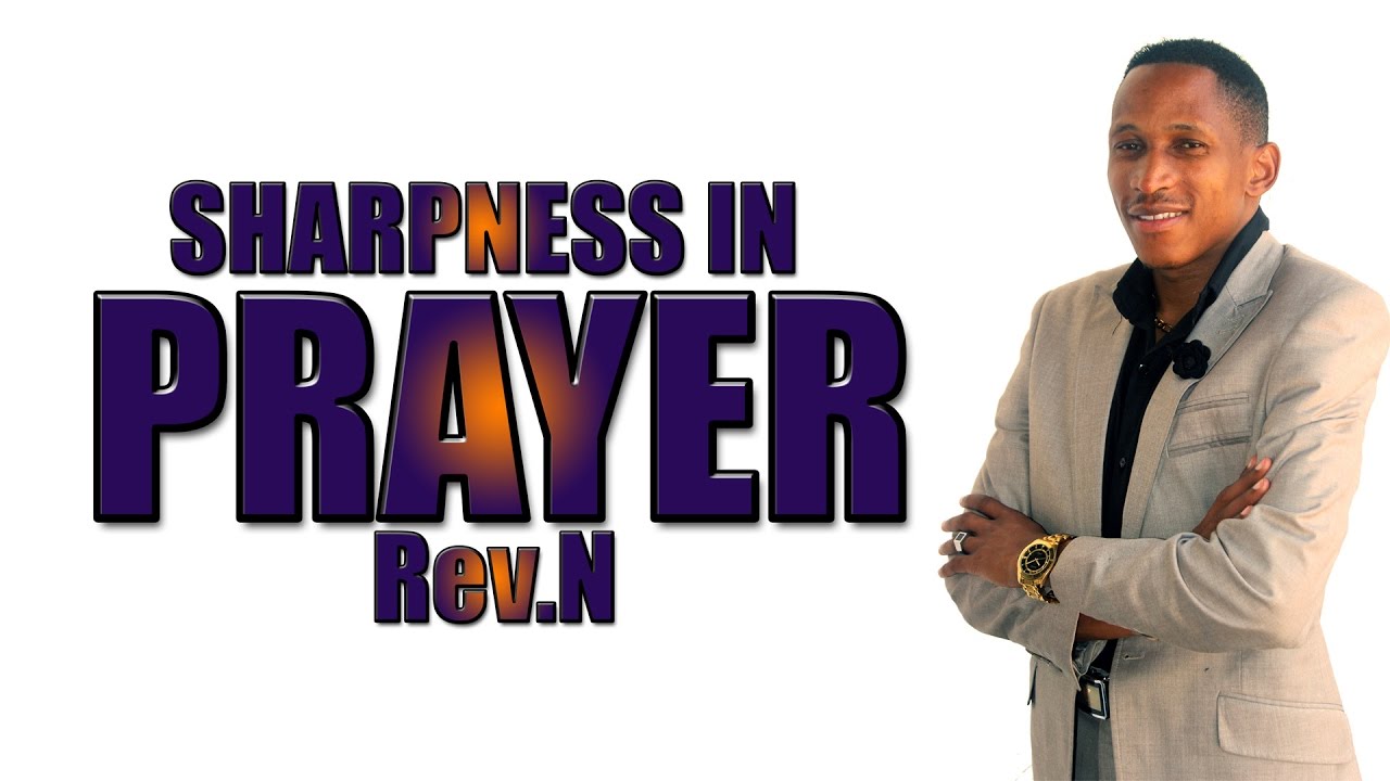 SHARPNESS IN PRAYER - Rev.N