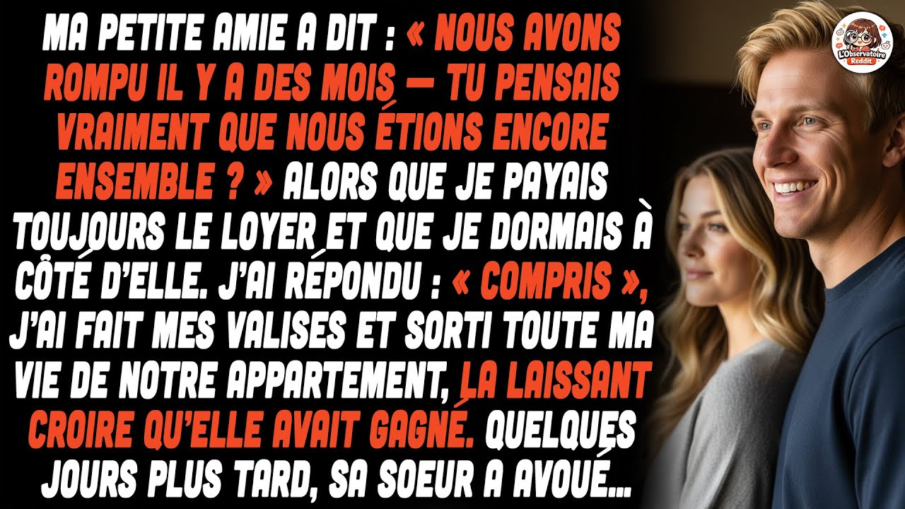 Ma Petite Amie A Dit : « Nous Avons Rompu Il Y A Des Mois — Tu Pensais Vraiment Que Nous Étions Enco