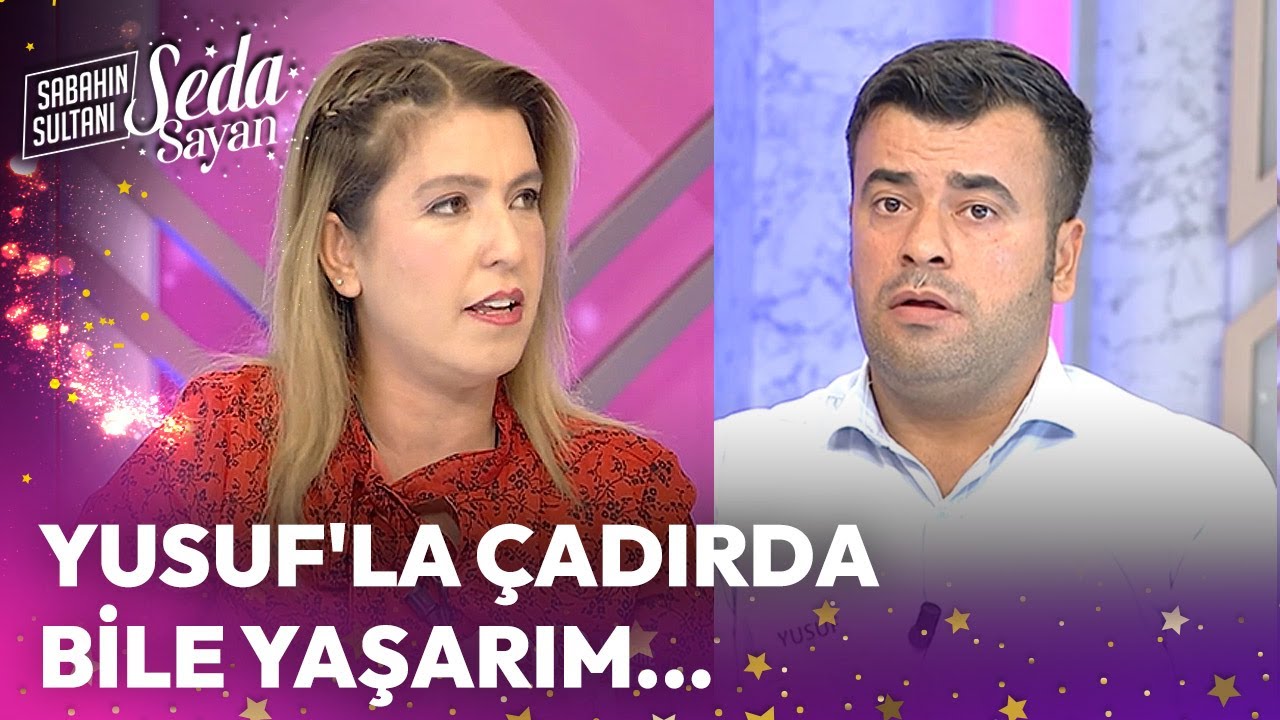 Yusuf'la Çadırda Bile Yaşarım... - Sabahın Sultanı Seda Sayan