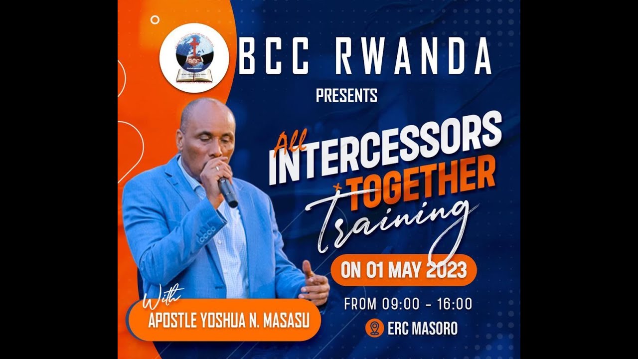 BCC RWANDA 01/05/2023 lNTERCESSION TRAINING WITH ApostIE Yoshua N Masasu