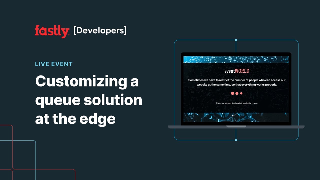 Customizing a queue solution at the edge – Fastly Developers Live #1