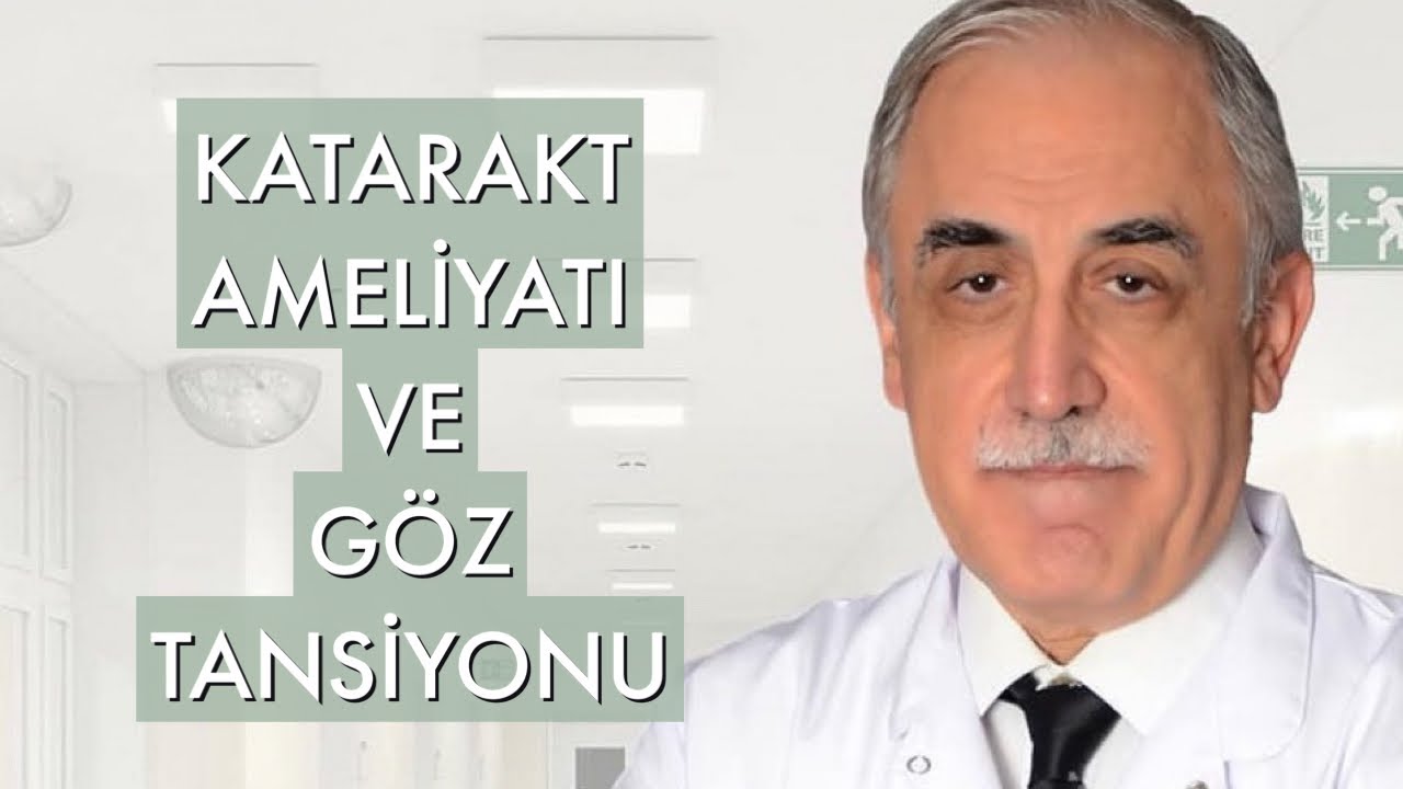 KATARAKT AMELİYATI  VE GÖZ TANSİYONU