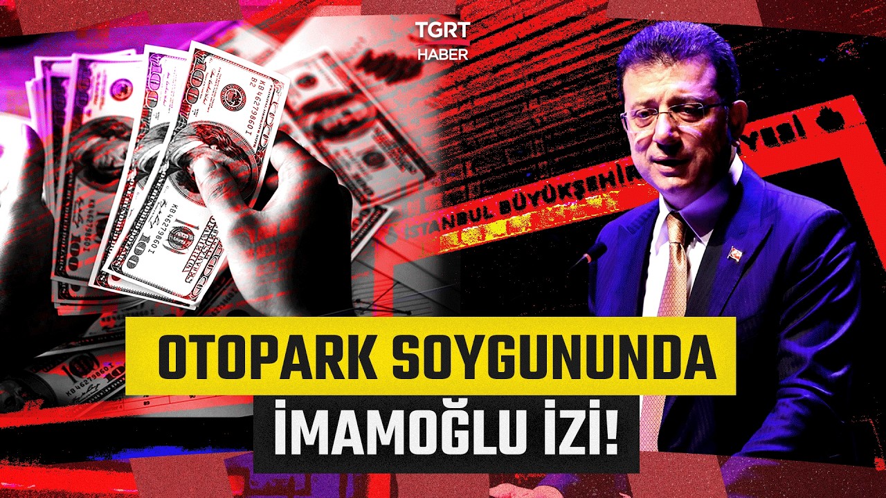 Milyon Dolarlık Otopark Soygununda İmamoğlu İzi! Çalınan Paralar İBB’ye mi Ait? – TGRT Haber