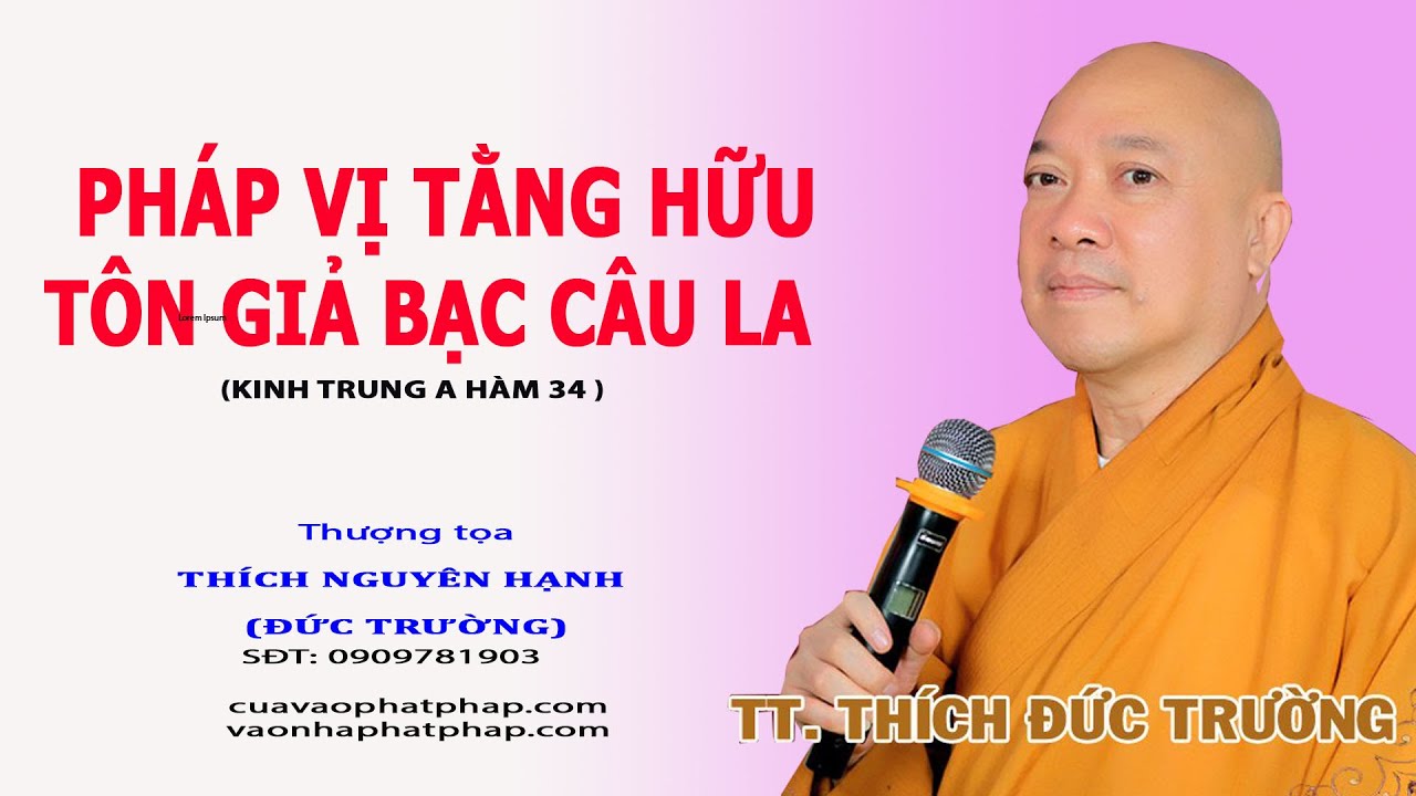 PHÁP VỊ TẰNG HỮU TÔN GIẢ BẠC CÂU LA (TRUNG A HÀM 34) || THƯỢNG TỌA THÍCH NGUYÊN HẠNH (ĐỨC TRƯỜNG)