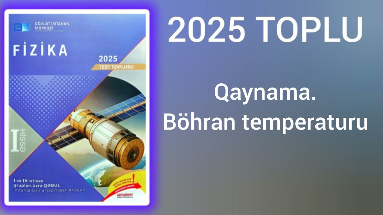 Qaynama.Böhran temperaturu.(DİM-2025 Fizika test toplusu)