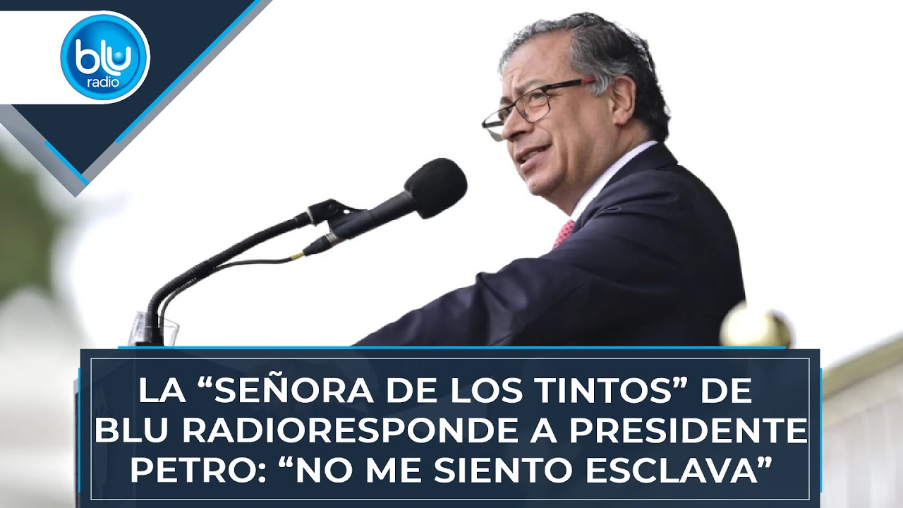 La “señora de los tintos” de Blu Radio responde al presidente Petro: “No me siento esclava”
