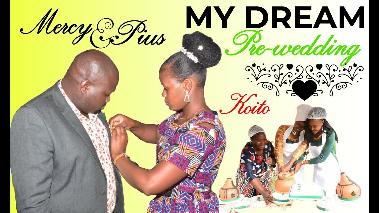 MY DREAM PRE-WEDDING- KOITO, MERCY & PIUS Nandi County Chepkumia village