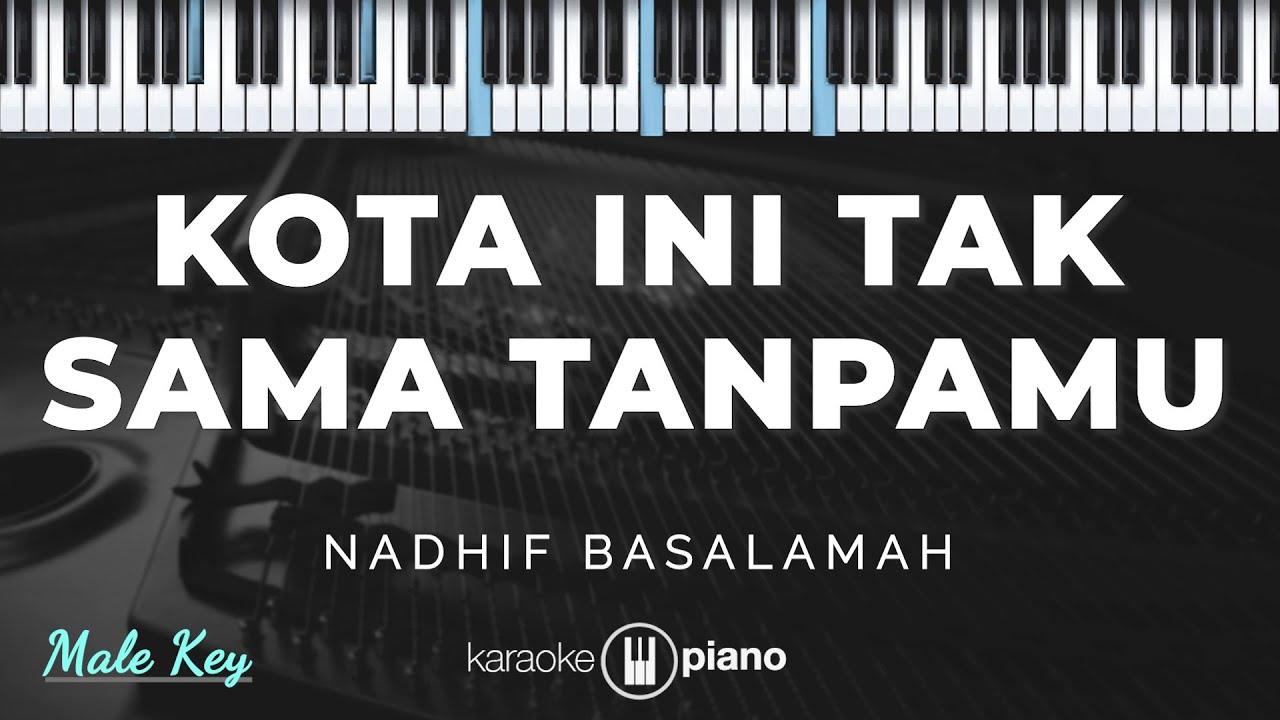 Kota Ini Tak Sama Tanpamu - Nadhif Basalamah | KARAOKE PIANO - MALE KEY