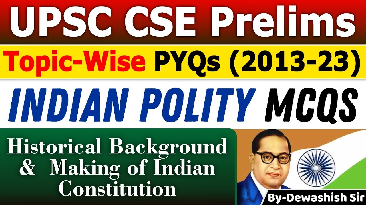 Historical Background & Making Of Indian Constitution | UPSC Prelims Topic Wise PYQs | Polity MCQs