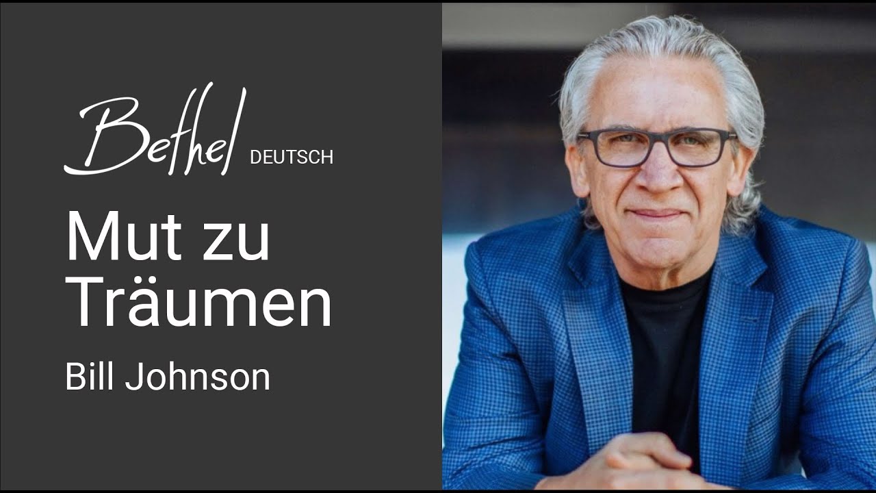 12. FEB 2023 | Bill Johnson | Mut zu Träumen