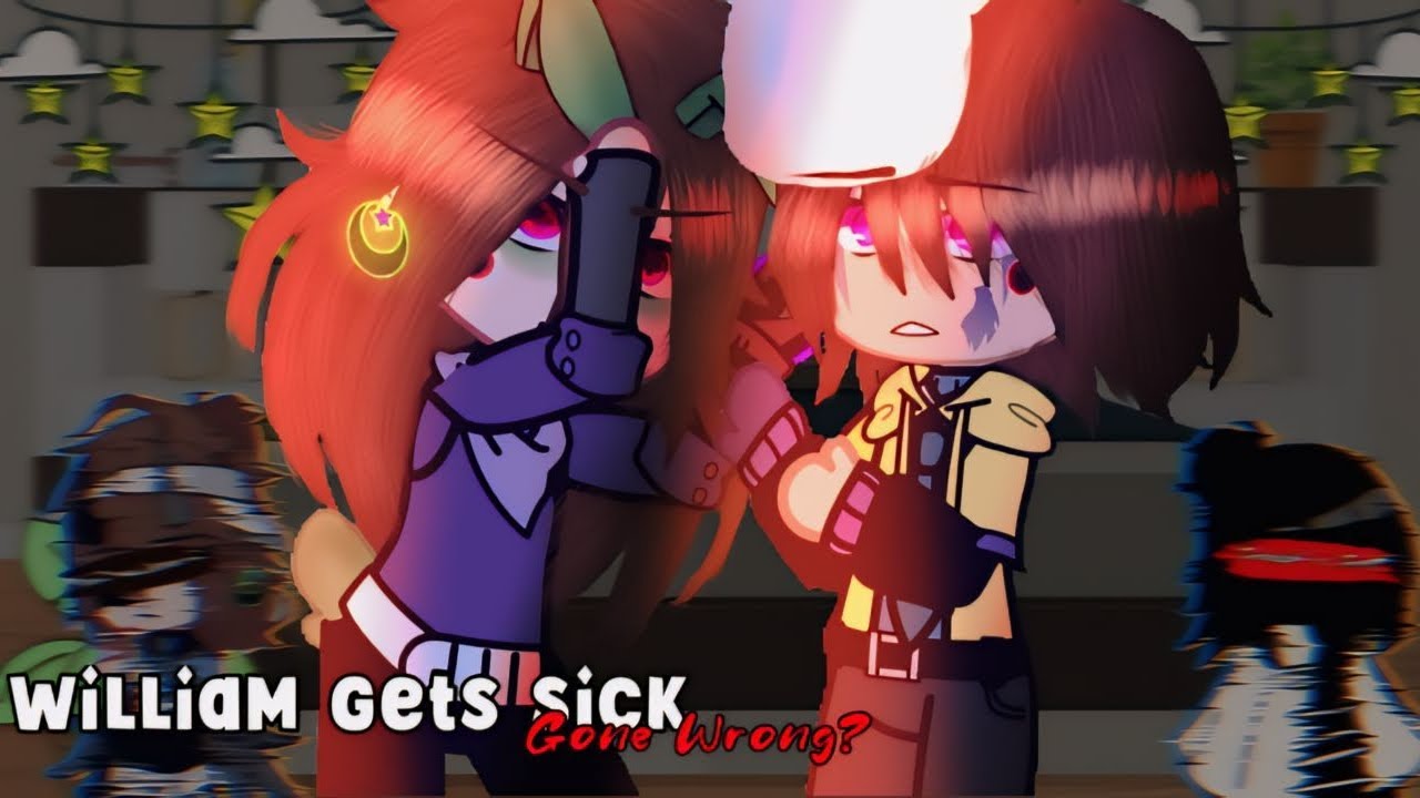 William Gets Sick || GONE WRONG? || FNAF || MY AU