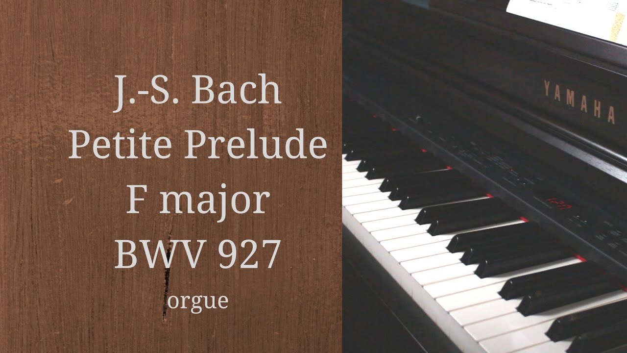 8 J. - S. Bach Petite prelude 8 - Fa major - F dur - BWV 927 - Orgue Organ - Yamaha
