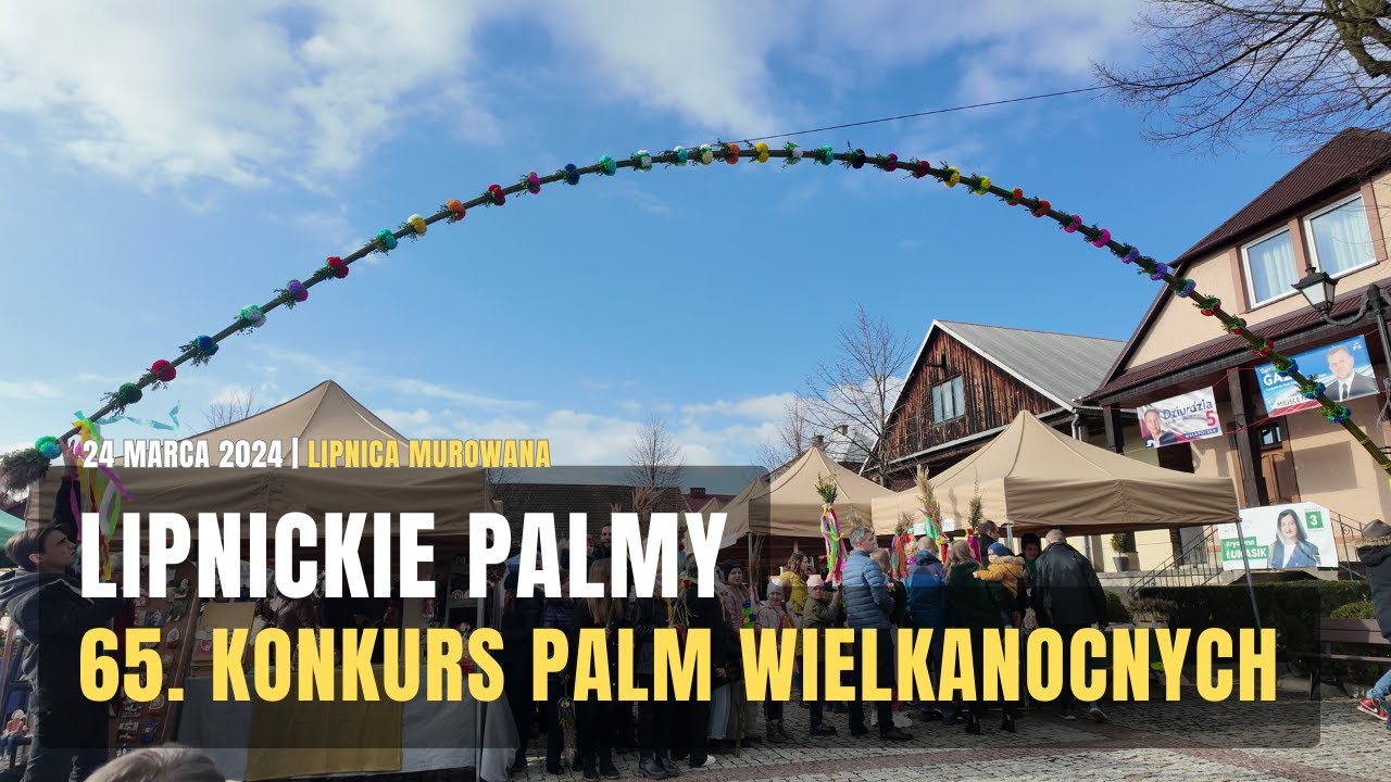 65. Konkurs Palm Wielkanocnych w Lipnicy Murowanej [24.03.2024]