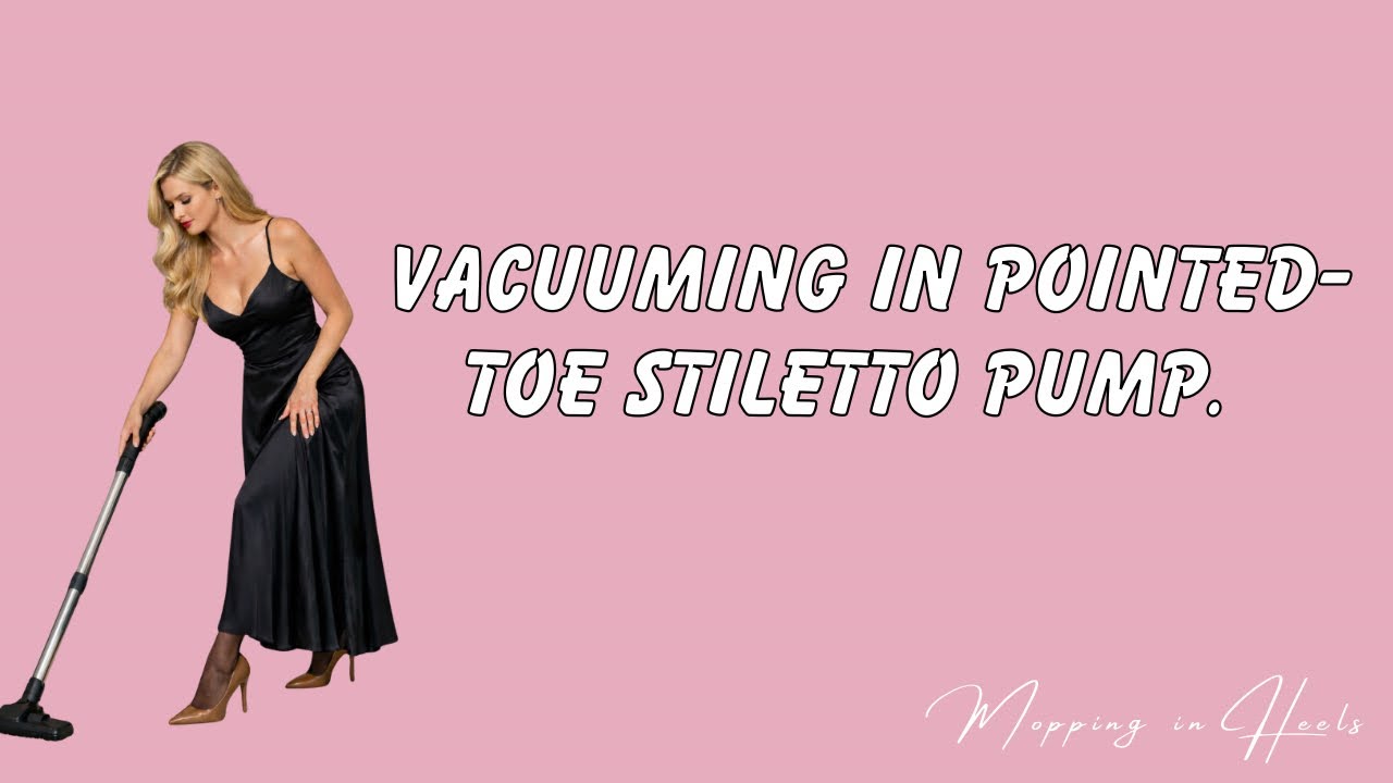 Vacuuming in pointed-toe stiletto pump. 
