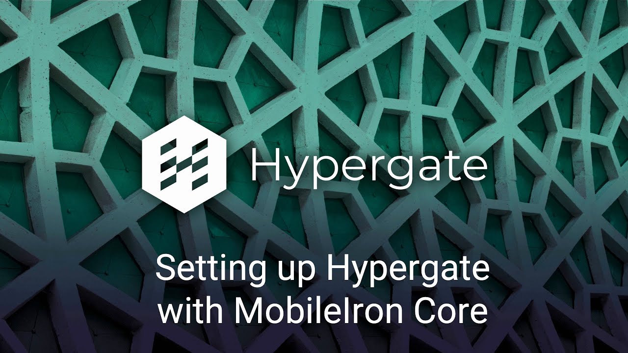 Webinar - Setting up Hypergate with MobileIron Core