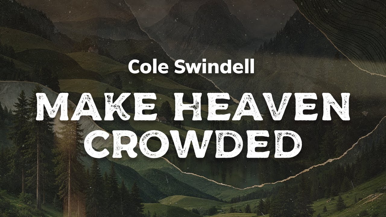 Cole Swindell - Make Heaven Crowded (lyrics)