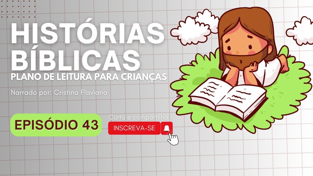 HISTÓRIA 43 DE HISTÓRIAS BÍBLICAS PARA CRIANÇAS- (Bíblia ilustrada, 365 histórias SBB)