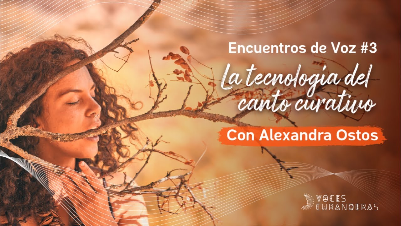 ENCUENTROS DE VOZ #3. La tecnología del canto curativo.