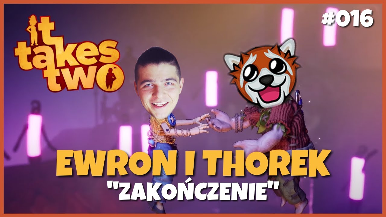 EWRON i THOREK | It Takes Two - Zakończenie #016