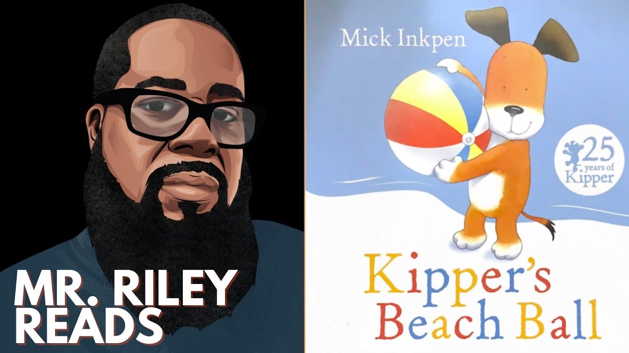 Kipper's Beach Ball | Mr. Riley Reads | Mick Inkpen | #mrrileysworld #readaloud #kippersbeachball