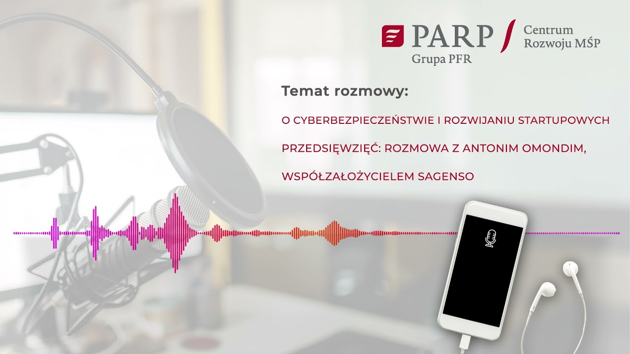 Podcast: O cyberbezpieczeństwie i rozwijaniu startupowych przedsięwzięć