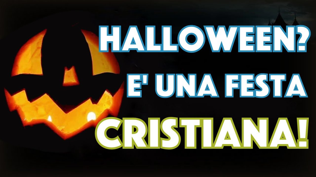 Halloween? E' una festa cristiana!