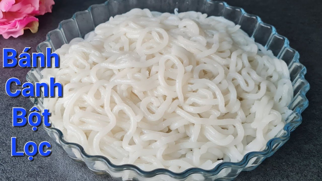 10 PHÚT LÀM BÁNH CANH BỘT LỌC DAI