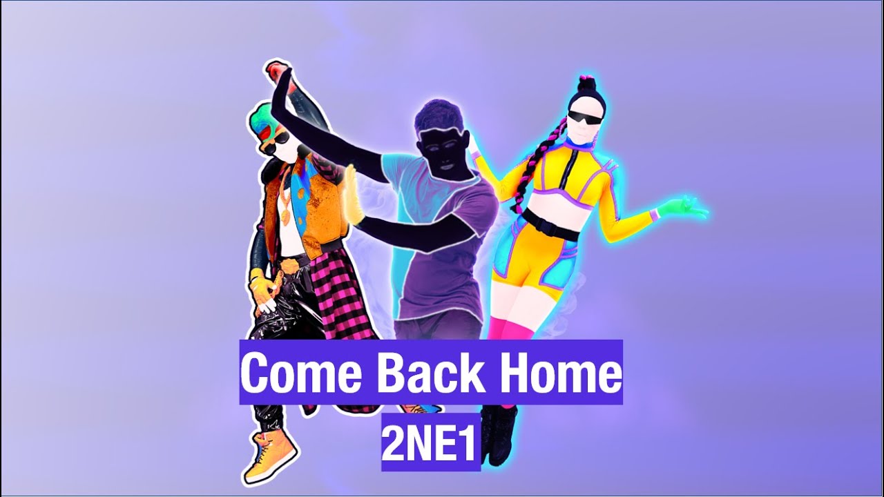 Come Back Home by 2NE1 | Just Dance Fanmade Mashup