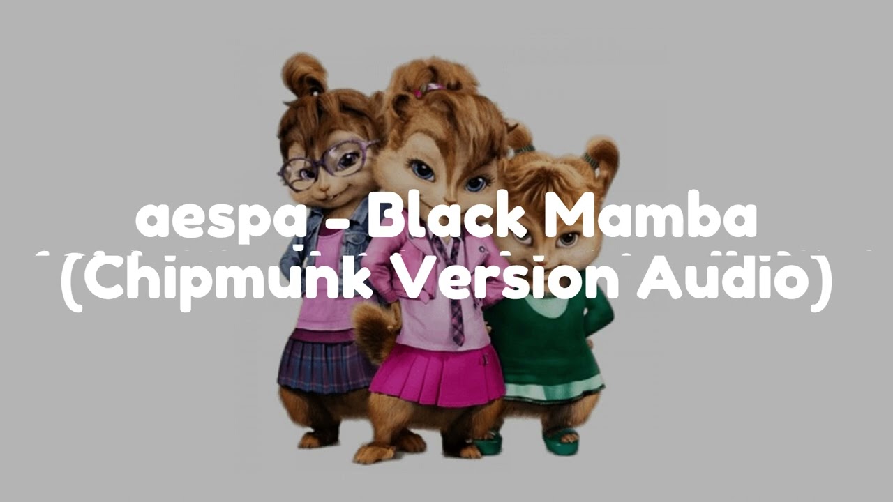 aespa - Black Mamba (Chipmunk Version Audio)