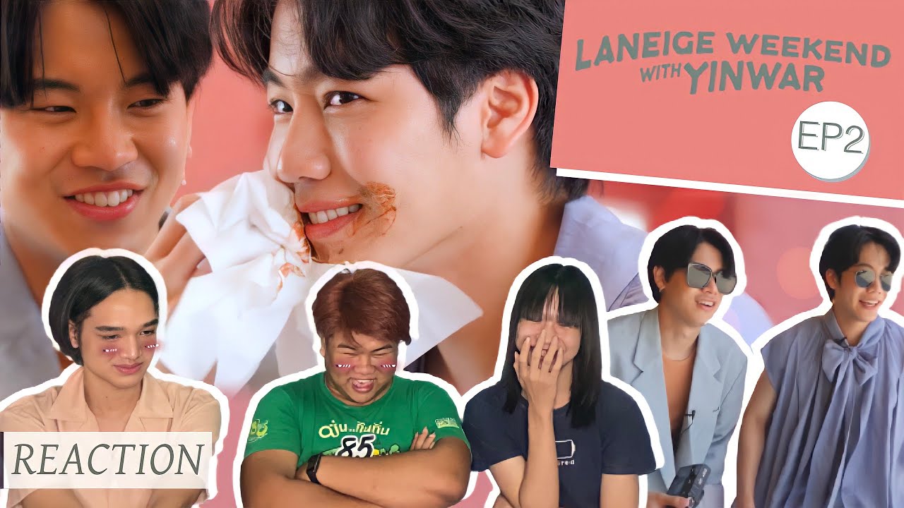 REACTION Laneige Weekend with YinWar EP.02 | หวานขนาดนี้เอาไรมาร้อน☺️